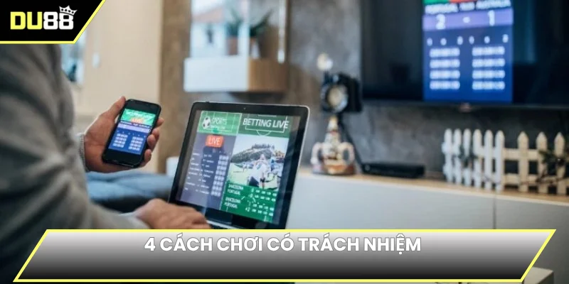 4 cách chơi có trách nhiệm 