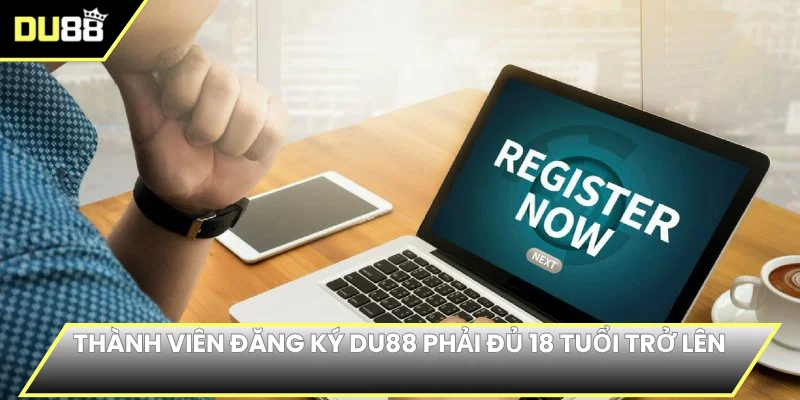 Thành viên đăng ký DU88 phải đủ 18 tuổi trở lên 